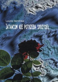 Latawcom nie potrzeba skrzydeł - Lucyna Siemińska - ebook
