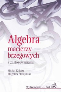 Algebra macierzy brzegowych z zastosowaniami - Michał Kolupa - ebook