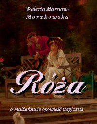 Róża - o małżeństwie opowieść tragiczna - Waleria Marrené-Morzkowska - ebook