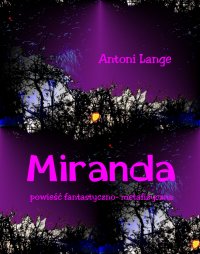Miranda - powieść fantastyczno-metafizyczna - Antoni Lange - ebook
