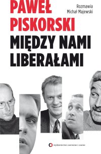 Między nami liberałami - Paweł Piskorski - ebook