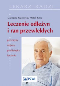 Leczenie odleżyn i ran przewlekłych - dr med. Grzegorz Krasowski - ebook