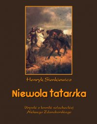 Niewola tatarska. Urywki z kroniki szlacheckiej Aleksego Zdanoborskiego - Henryk Sienkiewicz - ebook