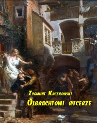 Olbrachtowi rycerze - Zygmunt Kaczkowski - ebook