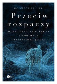 Przeciw rozpaczy - Wojciech Załuski - ebook