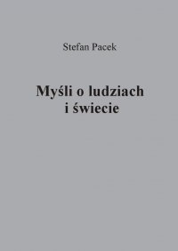 Myśli o ludziach i świecie - Stefan Pacek - ebook