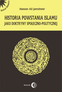 Historia powstania islamu jako doktryny społeczno - politycznej - Hassan Jamsheer Ali - ebook
