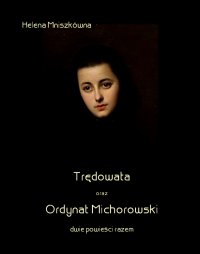 Trędowata oraz Ordynat Michorowski - dwie powieści razem - Helena Mniszkówna - ebook