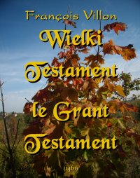 Wielki Testament. Le Grant Testament (1461) - François Villon - ebook