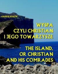 Wyspa czyli Christian i jego towarzysze. The Island, or Christian and his comrades - George Byron - ebook