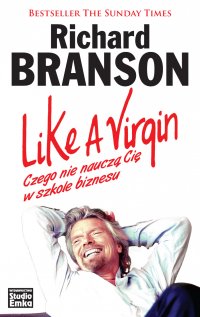 Like a Virgin. Czego nie nauczą Cię w szkole biznesu - Sir Richard Branson - ebook