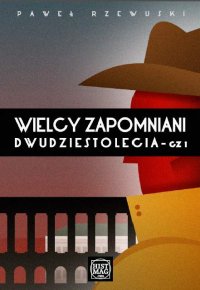 Wielcy zapomniani Dwudziestolecia - Paweł Rzewuski - ebook