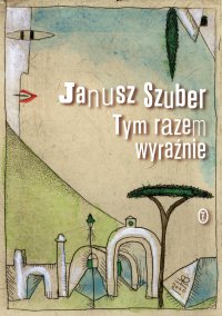 Tym razem wyraźnie - Janusz Szuber - ebook
