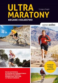 Samo Sedno - Ultramaratony biegowe i kolarskie - Grzegorz Rogóż - ebook
