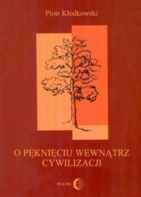 O pęknięciu wewnątrz cywilizacji - Piotr Kłodkowski - ebook