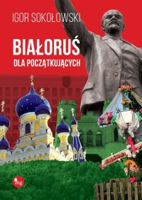 Białoruś dla początkujących - Igor Sokołowski - ebook