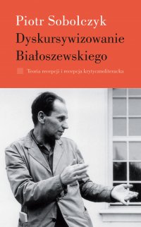 Dyskursywizowanie Białoszewskiego. Tom 1 - Piotr Sobolczyk - ebook