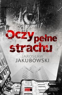 Oczy pełne strachu - Jarosław Jakubowski - ebook