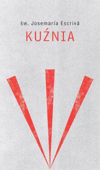 Kuźnia - Josemaria Escriva - ebook
