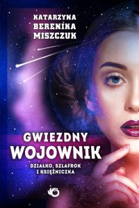 Gwiezdny wojownik. Działko szlafrok i księżniczka - Katarzyna Berenika Miszczuk - ebook