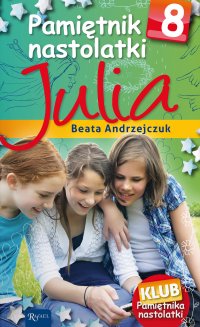 Pamiętnik nastolatki 8. Julia - Beata Andrzejczuk - ebook