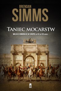 Taniec mocarstw. Walka o dominację w Europie od XV do XXI wieku - Brendan Simms - ebook