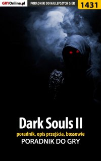 Dark Souls II - poradnik, opis przejścia, bossowie - Damian Kubik - ebook