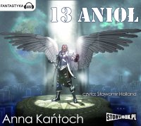 13 Anioł - Anna Kańtoch - audiobook
