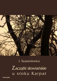 Zaczątki słowiańskie u stoków Karpat - Izydor Szaraniewicz - ebook