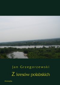 Z kresów połabskich - Jan Grzegorzewski - ebook