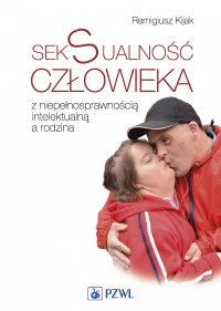 Seksualność człowieka z niepełnosprawnością intelektualną a rodzina - Remigiusz Kijak - ebook