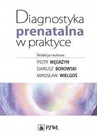 Diagnostyka prenatalna w praktyce - Opracowanie zbiorowe - ebook