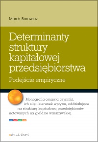 Determinanty struktury kapitałowej przedsiębiorstwa - Marek Barowicz - ebook
