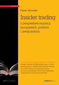 Insider trading z perspektywy regulacji europejskich, polskich i szwajcarskich - Paweł Michalski - ebook