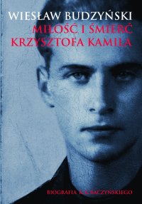 Miłość i śmierć Krzysztofa Kamila - Wiesław Budzyński - ebook