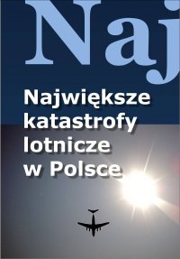 Największe katastrofy lotnicze w Polsce - Jacek Leski - ebook