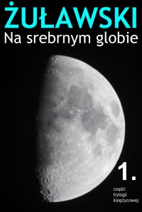 Na srebrnym globie - Jerzy Żuławski - ebook