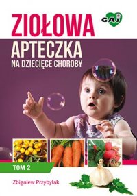 Ziołowa apteczka na dziecięce choroby. Tom II - Zbigniew Przybylak - ebook