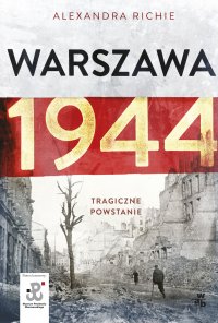 Warszawa 1944. Tragiczne Powstanie - Alexandra Richie - ebook