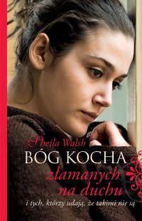 Bóg kocha złamanych na duchu i tych, którzy udają, że takimi nie są - Sheila Walsh - ebook