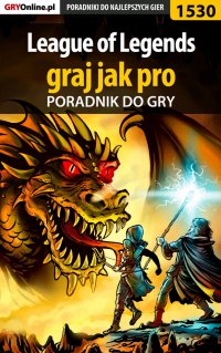 League of Legends - graj jak pro - poradnik do gry - Rafał "rufus" Dardziński - ebook