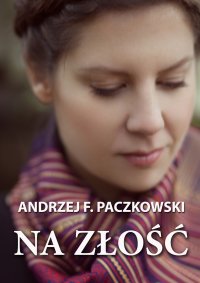 Na złość - Andrzej F. Paczkowski - ebook