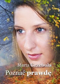 Poznać prawdę - Marta Grzebuła - ebook