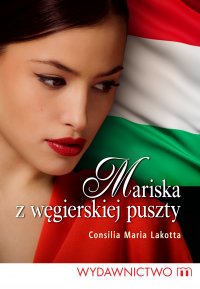 Mariska z węgierskiej puszty - Consilia Maria Lakotta - ebook