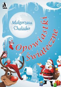 Opowiastki świąteczne - Małgorzata Chaładus - ebook