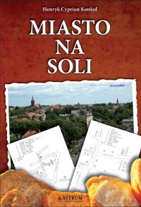 Miasto na soli - Henryk Cyprian Konkol - ebook