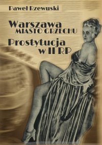 Warszawa - miasto grzechu. Prostytucja w II RP - Paweł Rzewuski - ebook