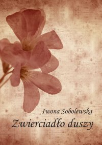 Zwierciadło duszy - Iwona Sobolewska - ebook