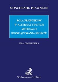Rola prawników w alternatywnych metodach rozwiązywania sporów. - Ewa Gmurzyńska - ebook