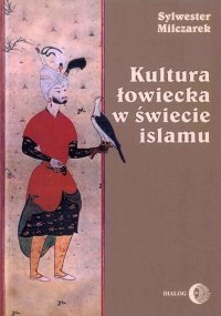 Kultura łowiecka w świecie islamu - Sylwester Milczarek - ebook